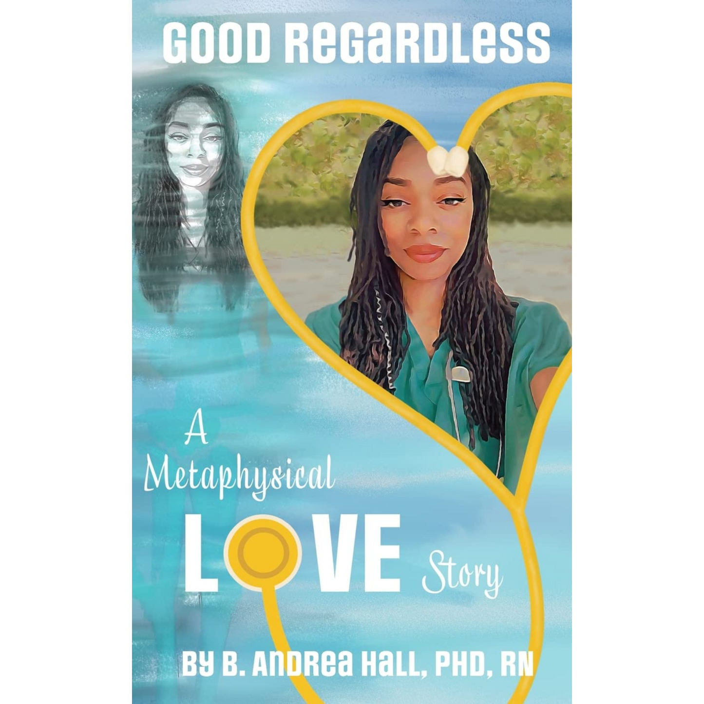 Good Regardless: A Metaphysical Love Story