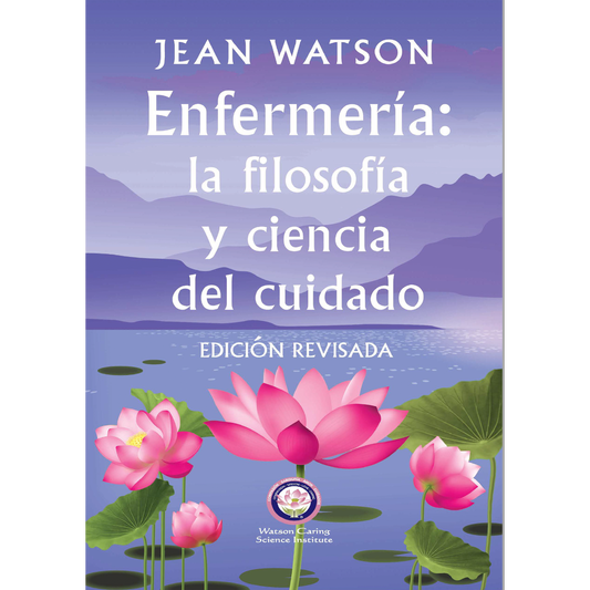 Enfermería: la filosofía y ciencia del cuidado - Edición Revisada