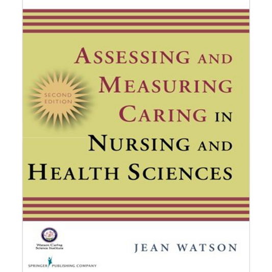 Assessing and Measuring Caring in Nursing and Health Science