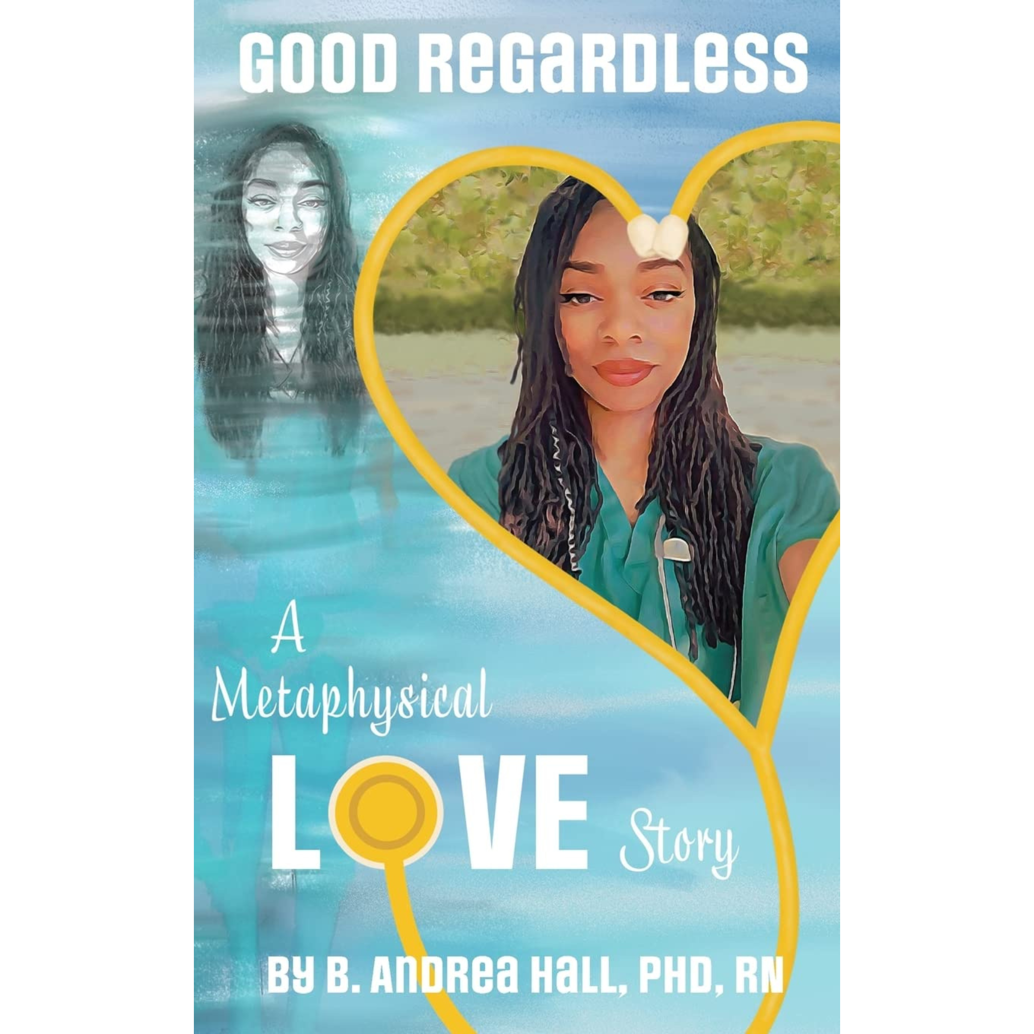 Good Regardless: A Metaphysical Love Story