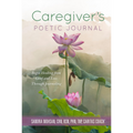 Caregiver's Poetic Journal Begin Healing from Grief and Loss Through Journaling