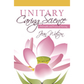 Unitary Caring Science: Philosophy and Praxis of Nursing